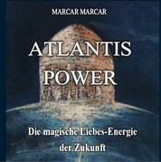 Atlantis Power - Die magische Liebesenergie der Zukunft