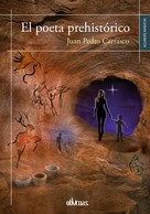 Juan Pedro Carrasco: El poeta prehistórico 