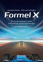 Formel X - Wie Sie die Prozesse in Ihrem Unternehmen extrem beschleunigen – ein Businessroman