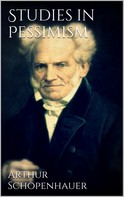 Arthur Schopenhauer: Studies in Pessimism 