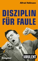 Alfred Hellmann: Disziplin für Faule oder wie man es trotzdem schafft ★★★