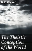B. F. Cocker: The Theistic Conception of the World 