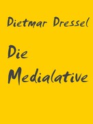 Dietmar Dressel: Die Medialative 
