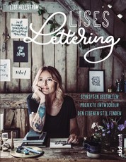Lises Lettering - Schriften gestalten, den eigenen Stil finden, Projekte entwickeln - Handlettering lernen mit verflucht viel Liebe und Humor von der bekannten Instagrammerin @inkandlise