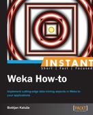 Bostjan Kaluza: Instant Weka How-to ★★★