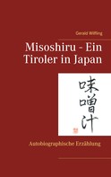 Gerald Wilfling: Misoshiru - Ein Tiroler in Japan 