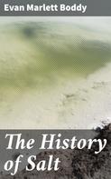 Evan Martlett Boddy: The History of Salt 