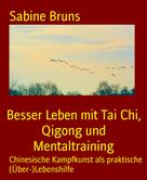 Sabine Bruns: Besser Leben mit Tai Chi, Qigong und Mentaltraining 