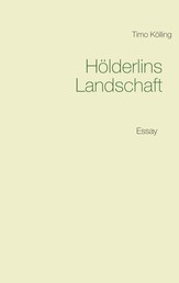 Hölderlins Landschaft - Essay