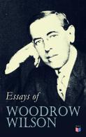 Woodrow Wilson: Essays of Woodrow Wilson 