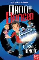ADAM FROST: Danny Danger and the Cosmic Remote 
