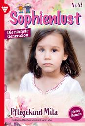 Pflegekind Mila - Sophienlust - Die nächste Generation 63 – Familienroman
