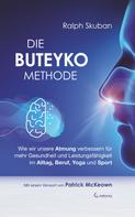 Ralph Skuban: Die Buteyko-Methode: Wie wir unsere Atmung verbessern für mehr Gesundheit und Leistungsfähigkeit im Alltag, Beruf, Yoga und Sport ★★★★★