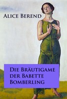 Alice Berend: Die Bräutigame der Babette Bomberling ★★★★★