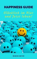 Marina Meyer: Happiness Guide: Glücklich im Hier und Jetzt leben! ★★★★★