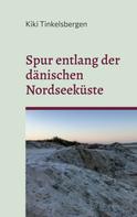 Kiki Tinkelsbergen: Spur entlang der dänischen Nordseeküste 