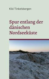 Spur entlang der dänischen Nordseeküste - Kurzgeschichten