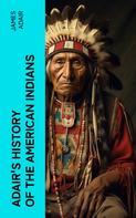 James Adair: Adair's History of the American Indians 