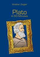 Walther Ziegler: Plato in 60 Minutes 