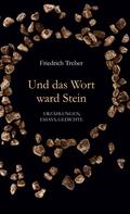 Friedrich Treber: Und das Wort ward Stein 