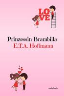 E. T. A. Hoffmann: Prinzessin Brambilla 