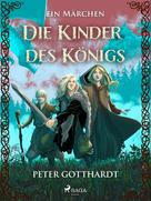 Peter Gotthardt: Die Kinder des Königs – ein Märchen ★★★★
