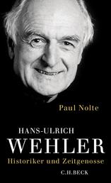 Hans-Ulrich Wehler - Historiker und Zeitgenosse