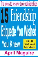 April Maguire: 15 Friendship Etiquette You Wished You Knew 