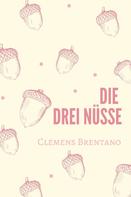 Clemens Brentano: Die drei Nüsse 