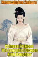 Xenosabrina Sakura: Chinese Folklore The Legend of Dragon King Daughter 