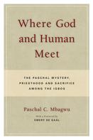 Paschal Mbagwu: Where God and Human Meet 