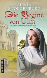 Die Begine von Ulm - Historischer Kriminalroman