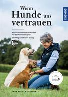 Anne Krüger-Degener: Wenn Hunde uns vertrauen 