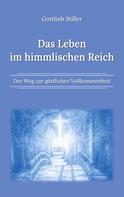 Gottlieb Stiller: Das Leben im himmlischen Reich 