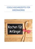 Werner Senften: Coole Kochrezepte für Greenhorns 