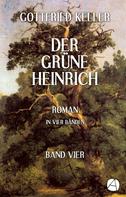 Gottfried Keller: Der grüne Heinrich. Band Vier 