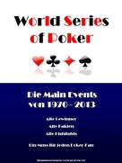 Ivan de Faveri: Die World Series of Poker Main Events von 1970 bis 2013 