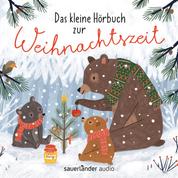 Das kleine Hörbuch zur Weihnachtszeit - Geschichten, Lieder und Gedichte (Ungekürzte Lesung)