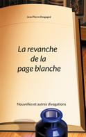 Jean Pierre Desgagné: La revanche de la page blanche 