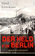 Alfred Schirokauer: Der Held von Berlin (Kriminalroman) 
