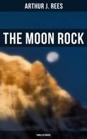 Arthur J. Rees: The Moon Rock (Thriller Novel) 