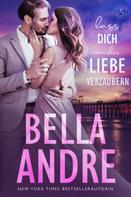 Bella Andre: Lass dich von der Liebe verzaubern (Die Sullivans 7) ★★★★