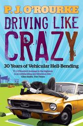 Driving Like Crazy - Thirty Years of Vehicular Hell-bending