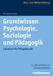 Grundwissen Psychologie, Soziologie und Pädagogik - Lehrbuch für Pflegeberufe