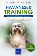 Claudia Kaiser: Havaneser Training – Hundetraining für Deinen Havaneser 