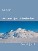 Kai Kean: Ankomst hjem på Sneboldjord 