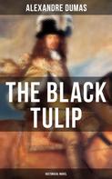 Alexandre Dumas: THE BLACK TULIP (Historical Novel) 