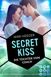 Secret Kiss. Die Tochter vom Coach (Secret-Reihe) - Sports Romance