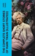 Mark Twain: The Complete Short Stories of Mark Twain (Illustrated) 