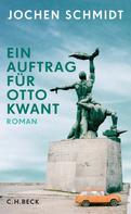 Jochen Schmidt: Ein Auftrag für Otto Kwant ★★★★